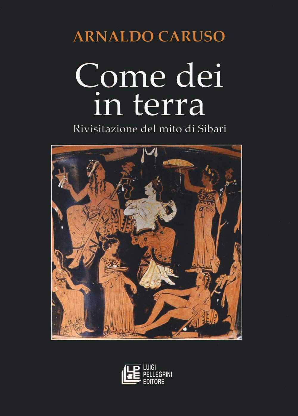Come Dei in terra. Rivisitazione del mito di Sibari book