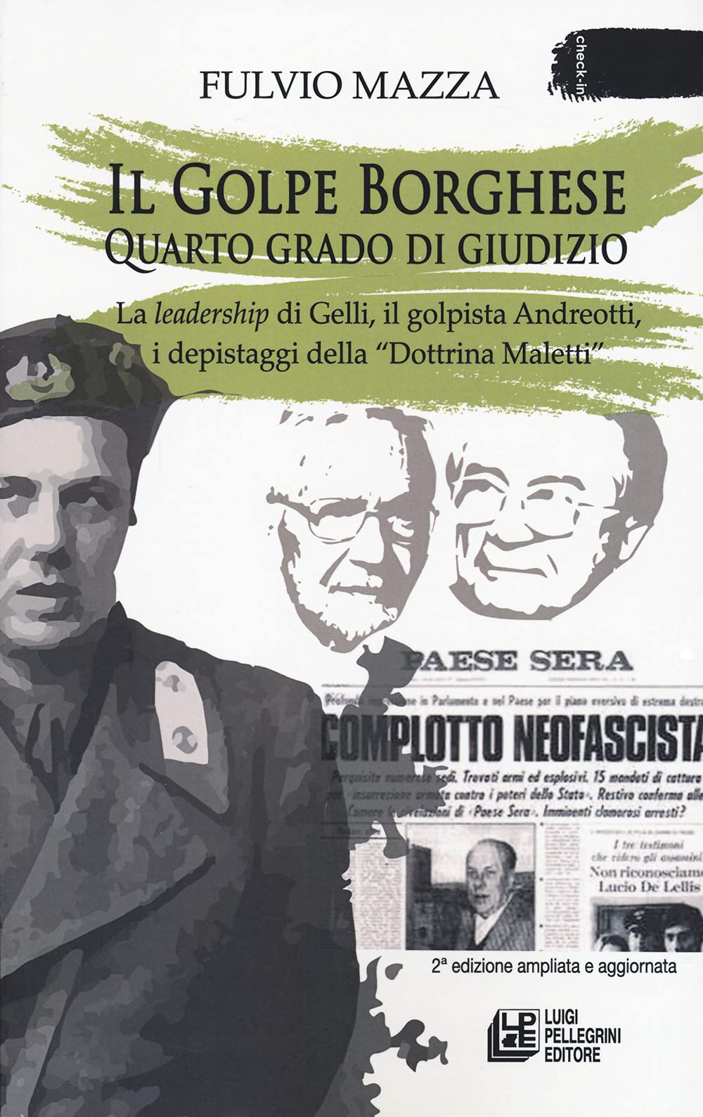 Il Golpe Borghese quarto grado di giudizio... La leadership di Gelli, il «golpista». Andreotti, i depistaggi della «Dottrina Maletti» book