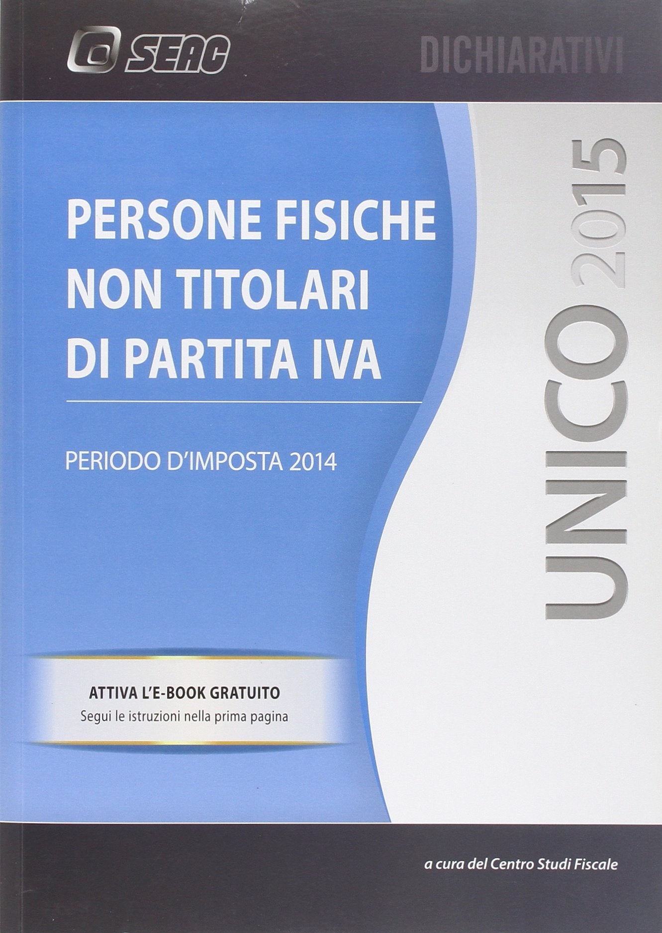 UNICO 2015. Persone fisiche non titolari di P. IVA e Unico mini book