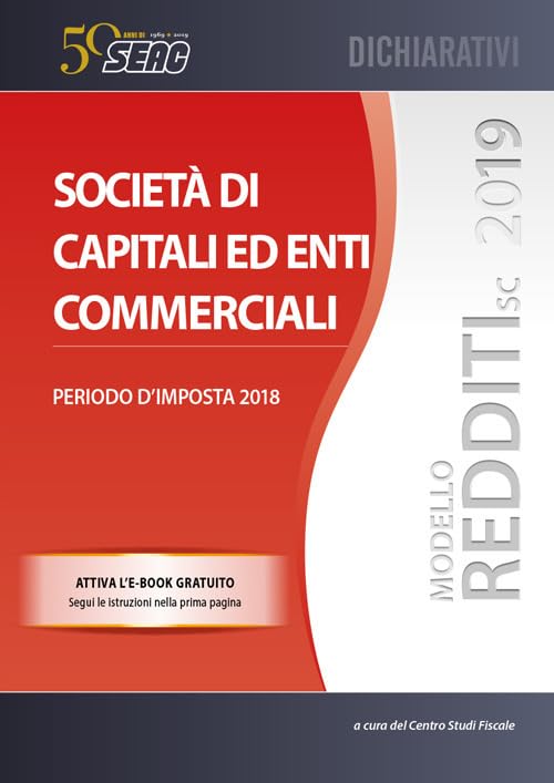 Modello redditi 2019. Società di capitali ed enti commerciali. Periodo d'imposta 2018. Con ebook book