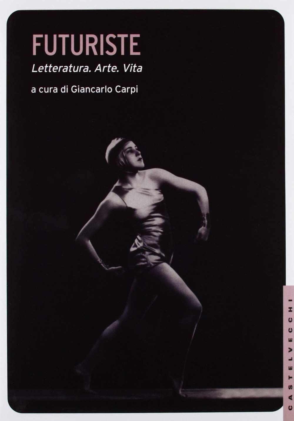 Futuriste. Letteratura. Arte. Vita. Ediz. illustrata book