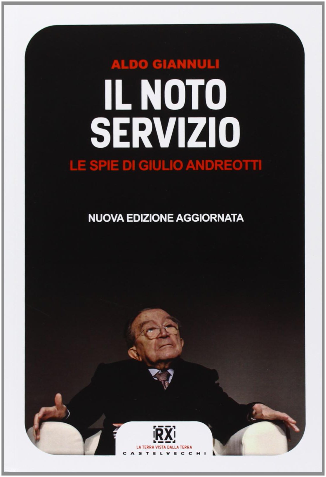 Il Noto servizio. Le spie di Giulio Andreotti. Nuova ediz. book