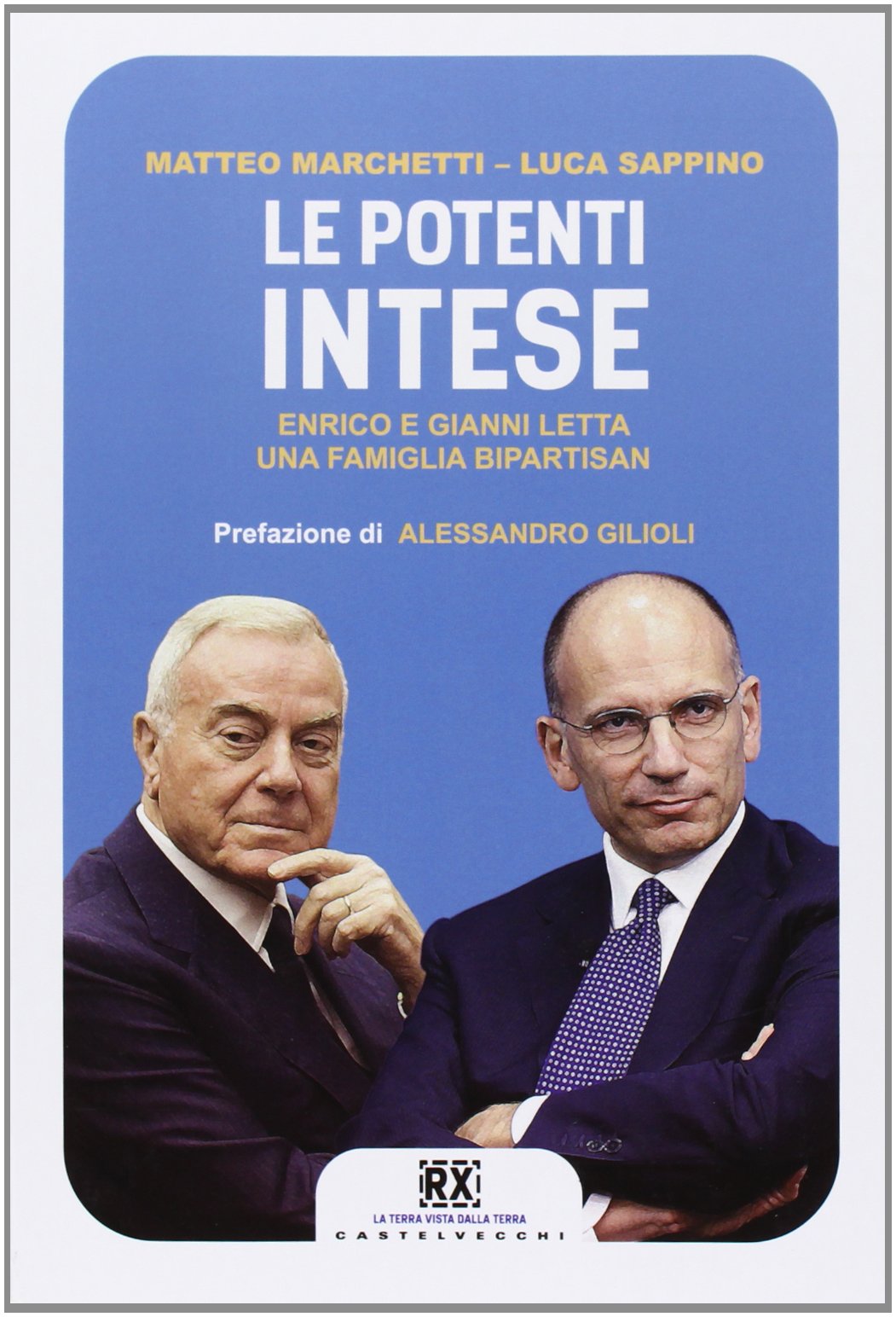 Le potenti intese. Enrico e Gianni Letta una famiglia bipartisan book