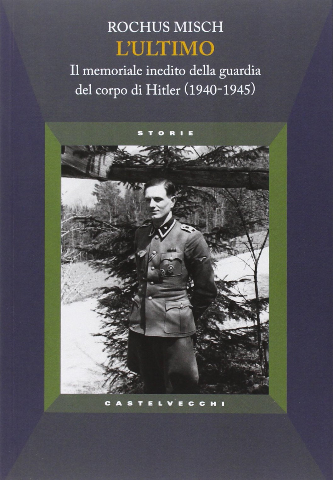 L'ultimo. Il memoriale inedito della guardia del corpo di Hitler (1940-1945) book