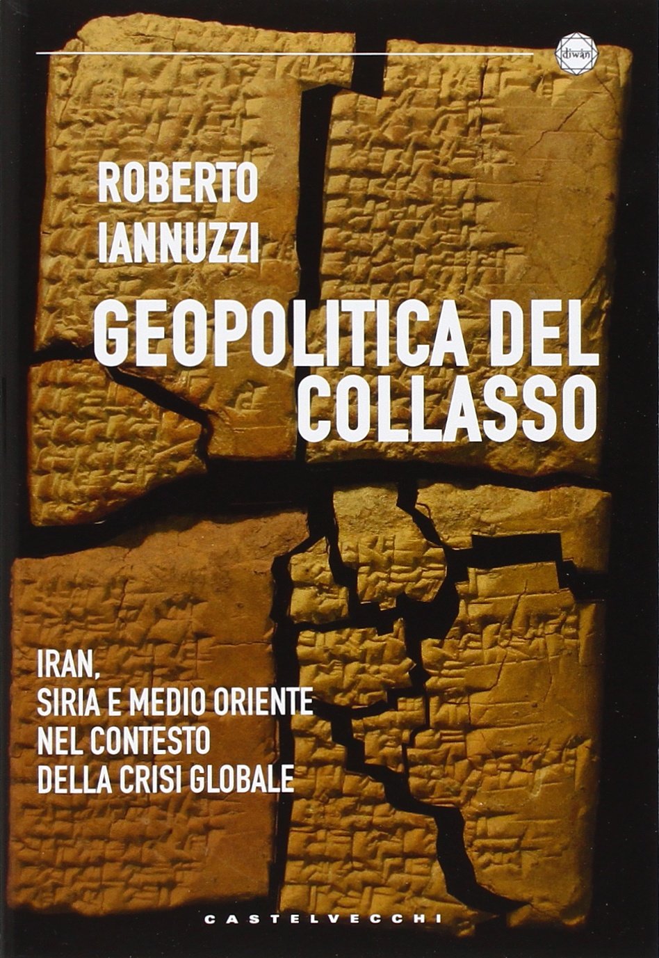 Geopolitica del collasso. Iran, Siria e Medio Oriente nel contesto della crisi globale book