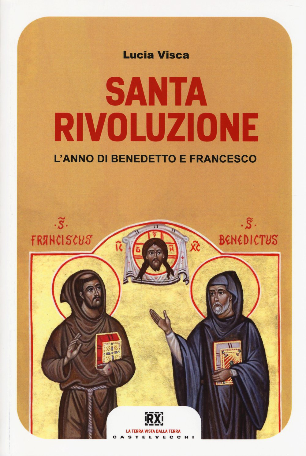 Santa rivoluzione. L'anno di Benedetto e Francesco Philosophy