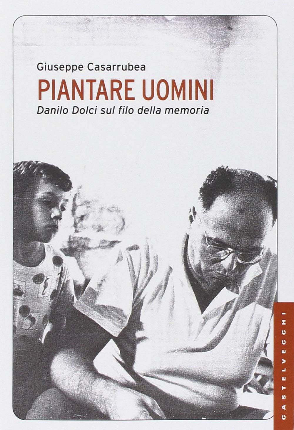Piantare uomini. Danilo Dolci sul filo della memoria book