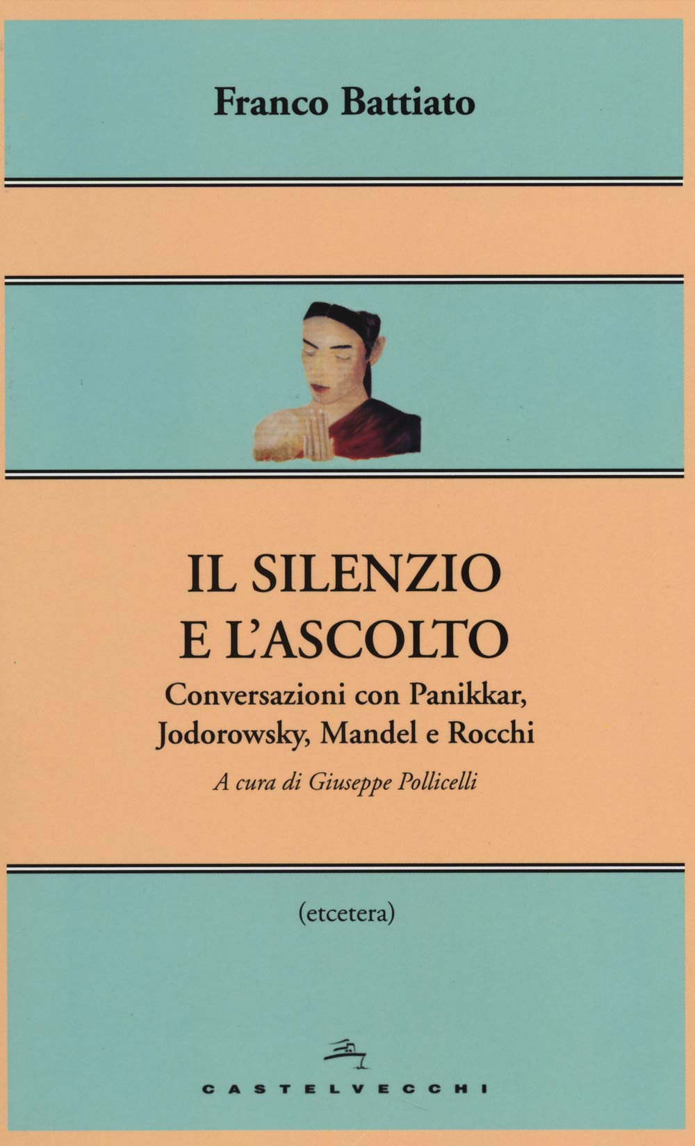 Il silenzio e l'ascolto. Conversazioni con Panikkar, Jodorowsky, Mandel e Rocchi book