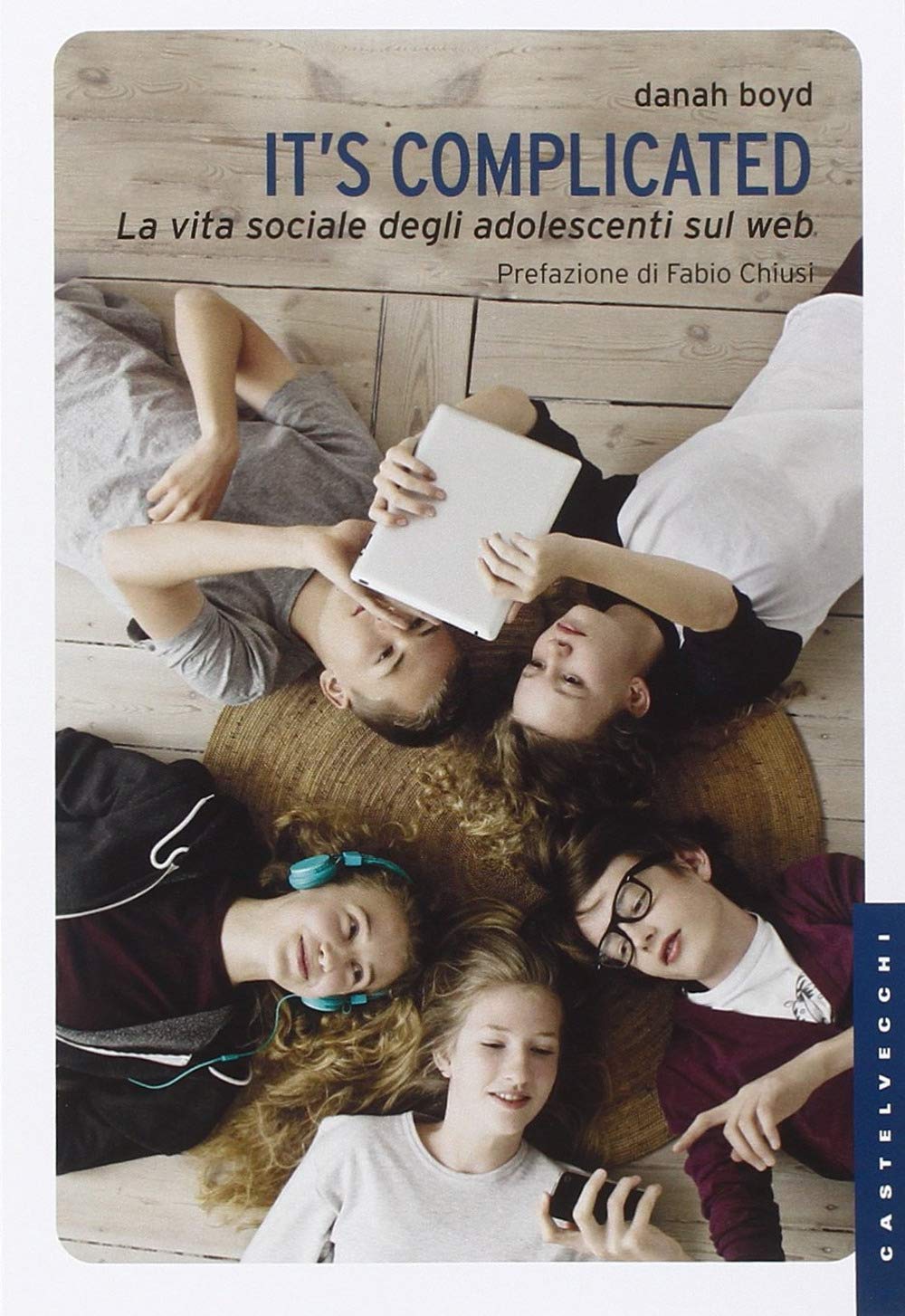 It's complicated. La vita sociale degli adolescenti sul web book