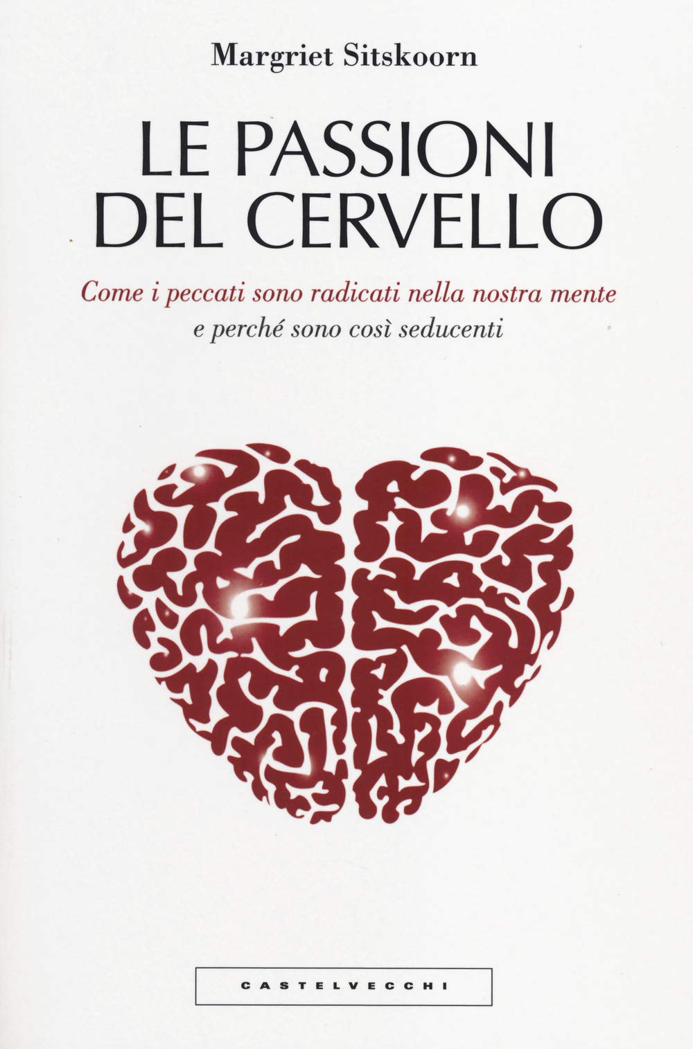 Le passioni del cervello. Come i peccati sono radicati nella nostra mente e perché sono così seducenti (Le Polene) Natural Sciences