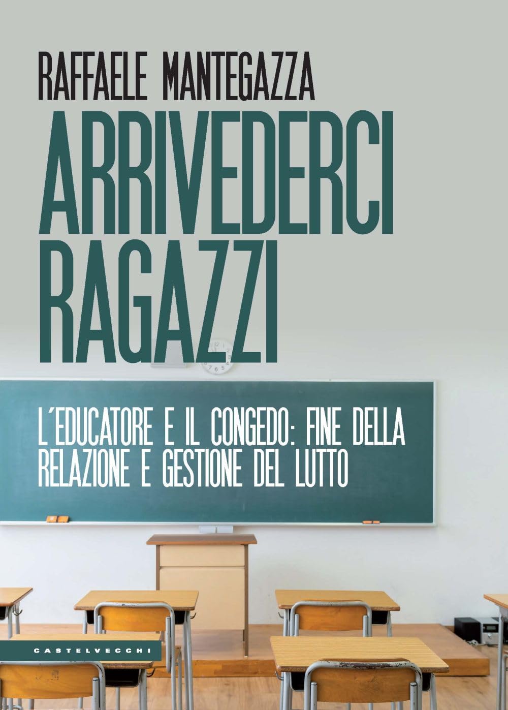 Arrivederci ragazzi. L’educatore e il congedo: fine della relazione e gestione del lutto book