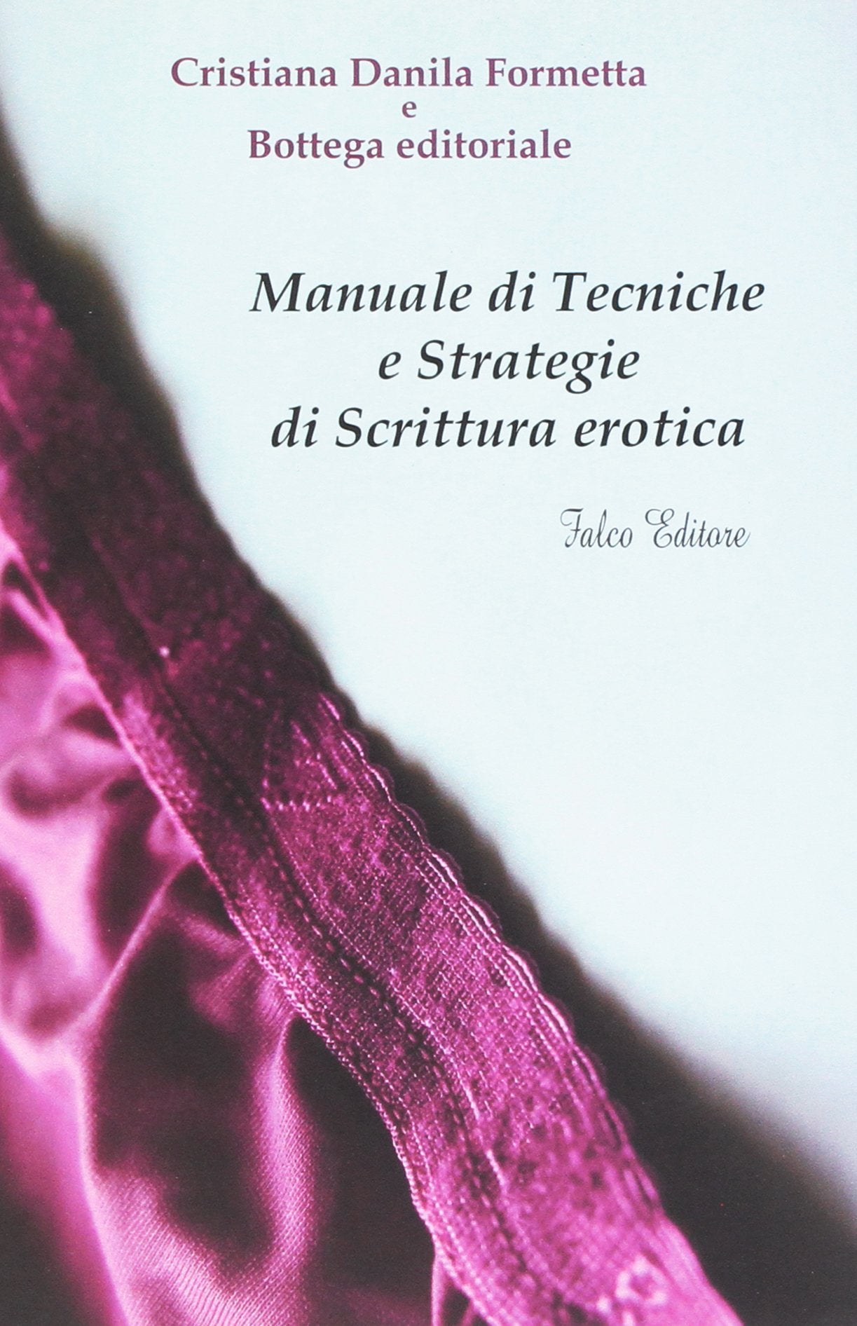 Manuale di tecniche e strategie di scrittura erotica book