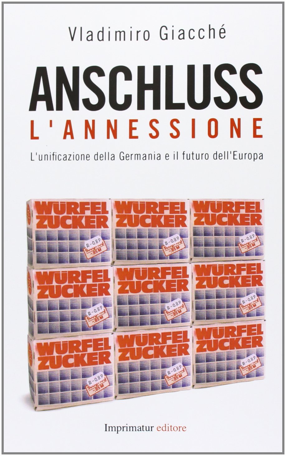 Anschluss. L'annessione. L'unificazione della Germania e il futuro dell'Europa book