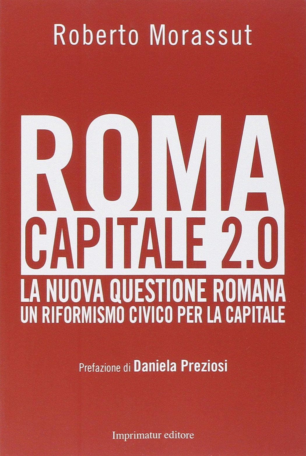Roma capitale 2.0. La nuova questione romana. Un riformismo civico per la capitale book