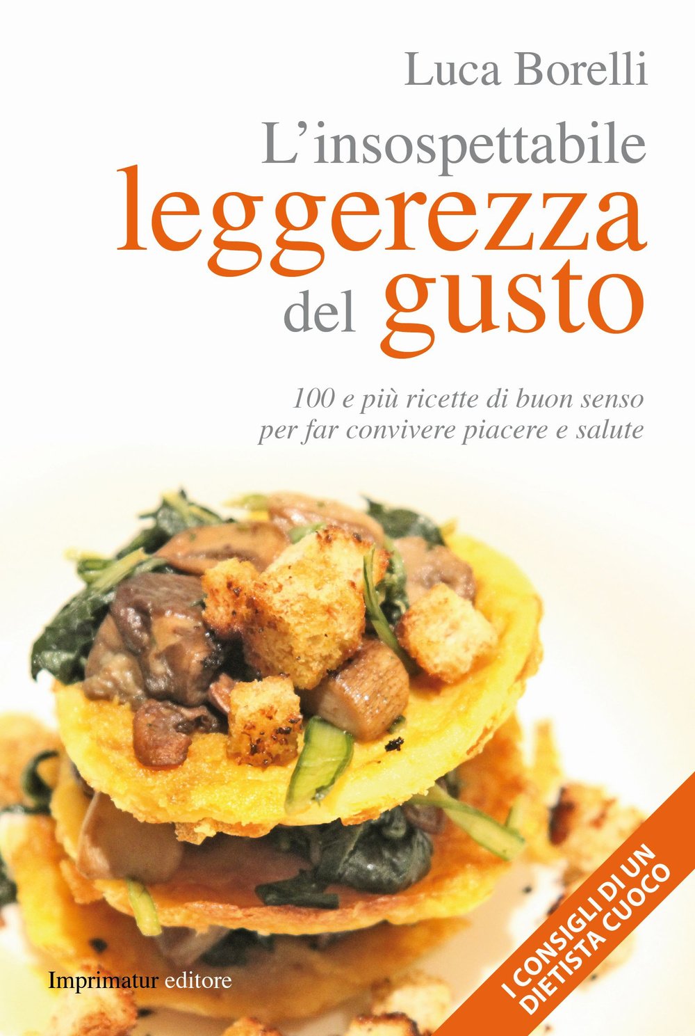 L'insospettabile leggerezza del gusto. 100 e più ricette di buon senso per far convivere piacere e salute (Fuoco) Leisure, Home & Garden
