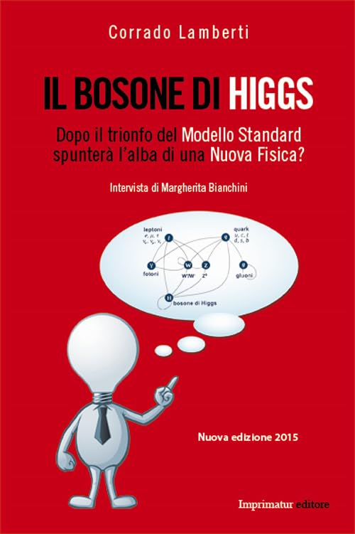 Il bosone di Higgs. Dopo il trionfo del modello standard spunterà l'alba di una nuova fisica? book