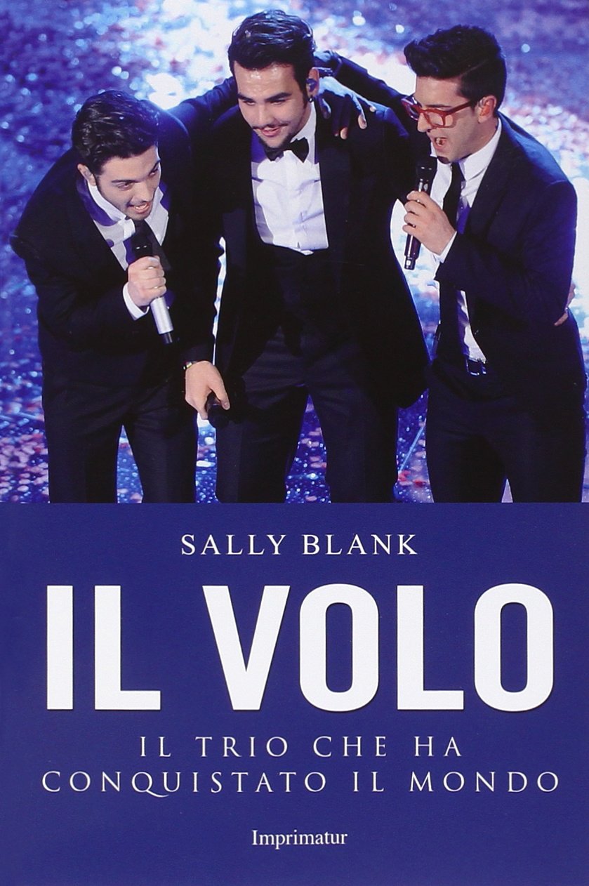 Il Volo. Il trio che ha conquistato il mondo book
