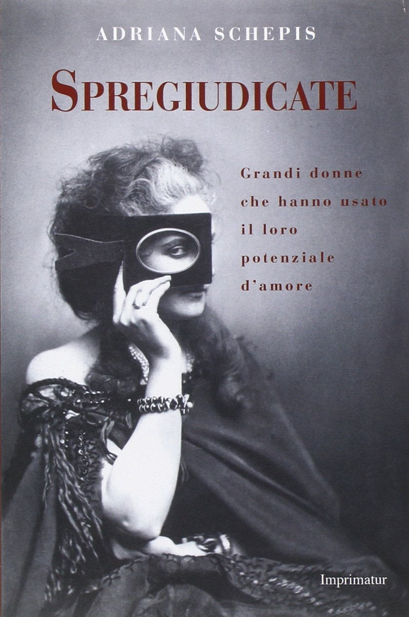 Spregiudicate. Grandi donne che hanno usato il loro potenziale d'amore (Fuoco) Books
