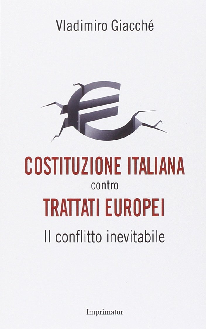 Costituzione italiana contro trattati europei. Il conflitto inevitabile book