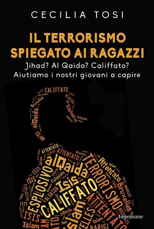 Il terrorismo spiegato ai ragazzi. Jihad? Al Qaida? Califfato? Aiutiamo i nostri giovani a capire (Saggi) Education