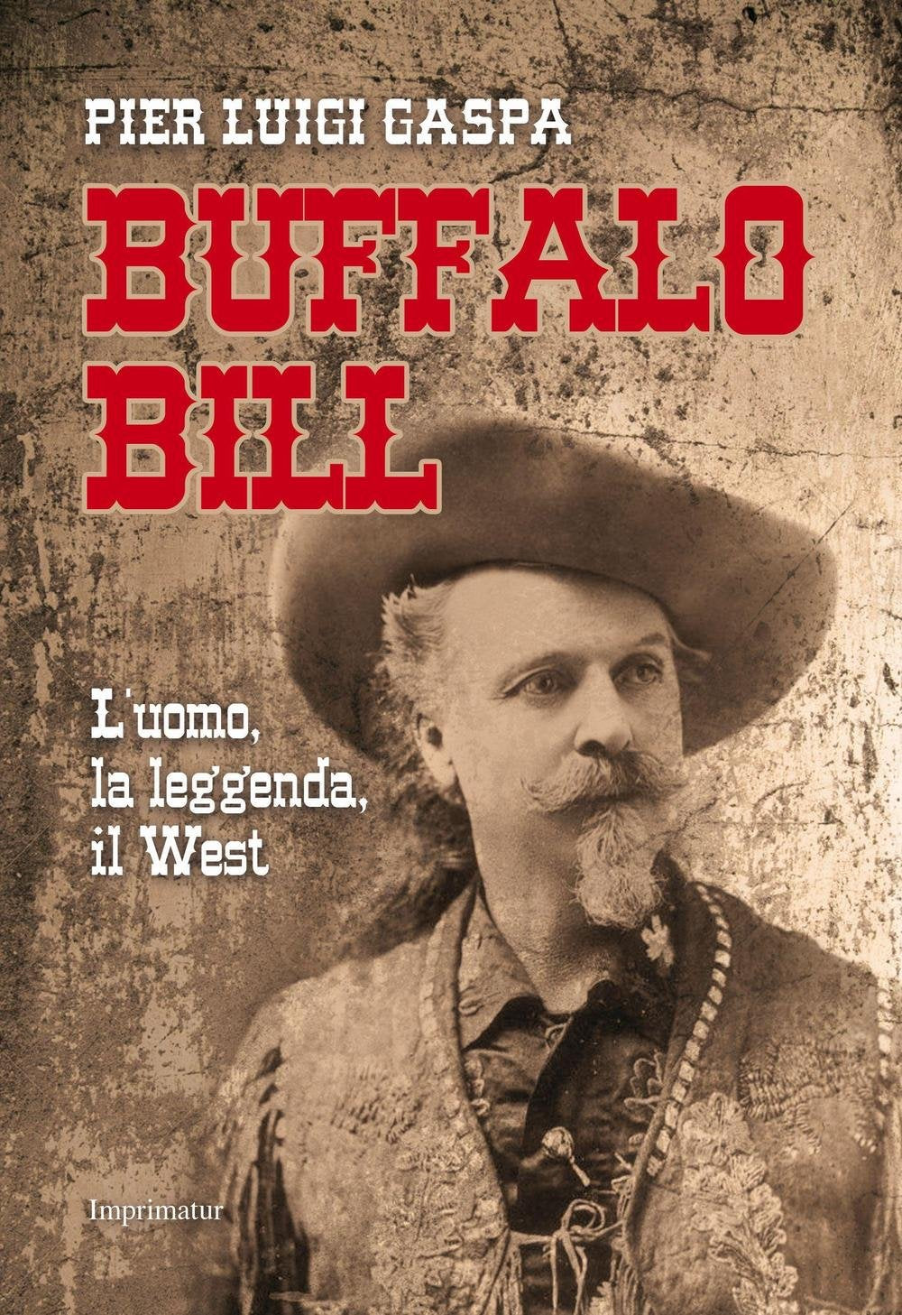 Buffalo Bill. L'uomo, la leggenda, il West book