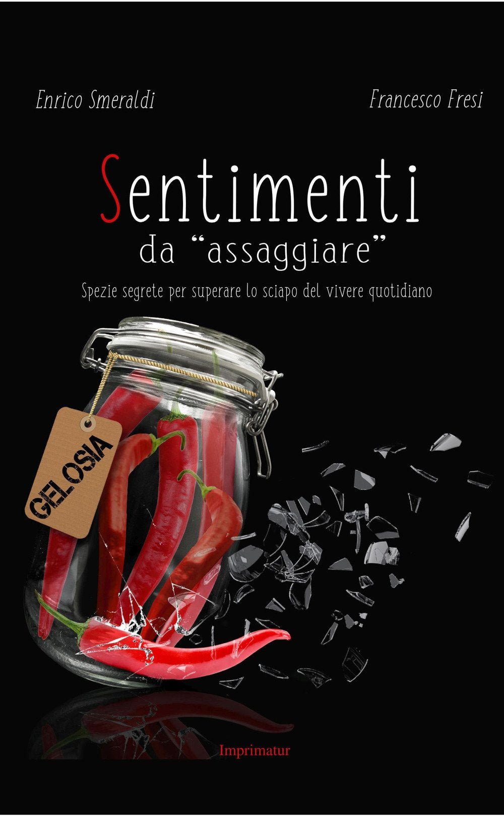 Sentimenti da «assaggiare». Spezie segrete per superare lo sciapo del vivere quotidiano Leisure, Home & Garden