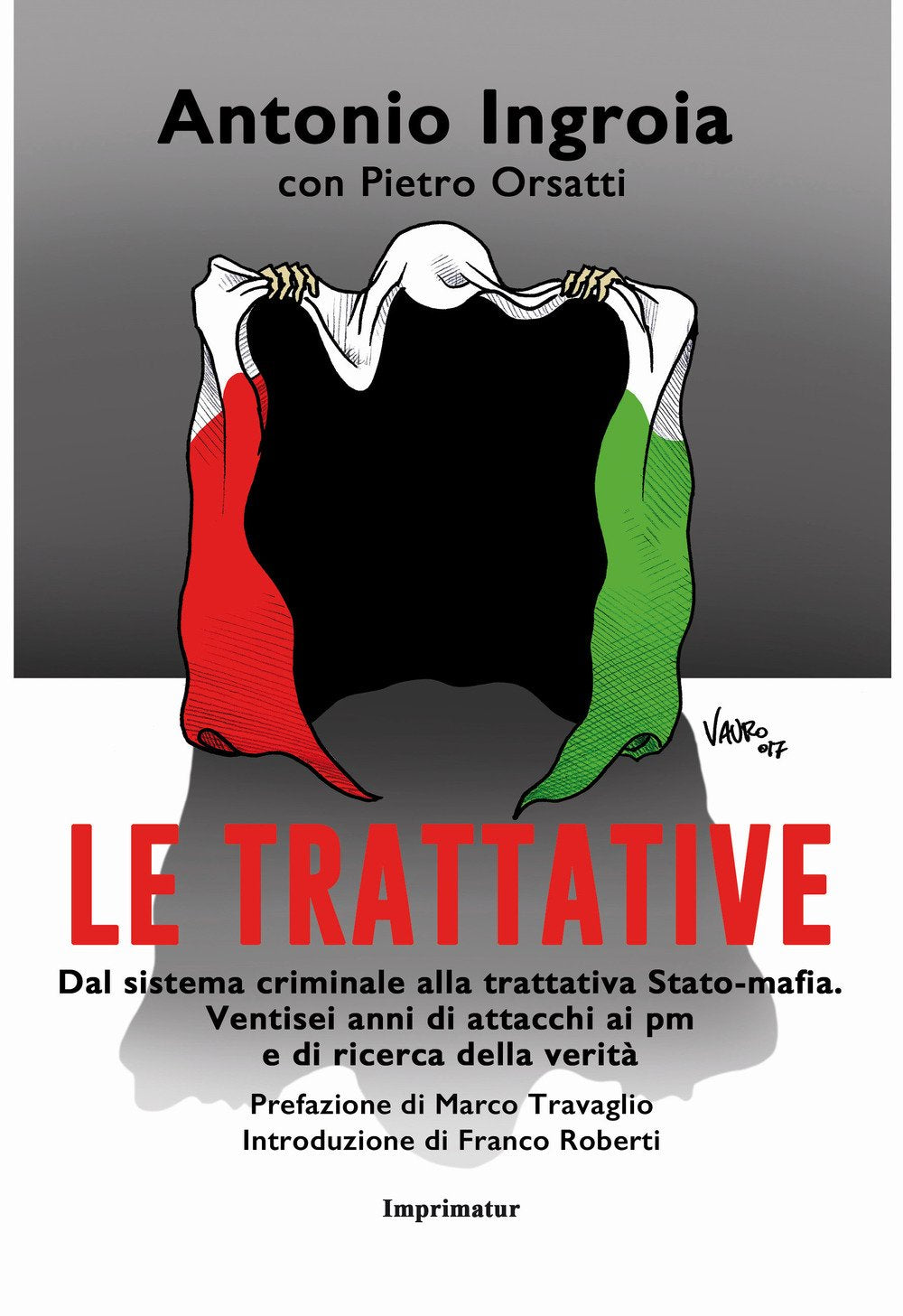 Le trattative. Dal sistema criminale alla trattativa Stato-mafia. Ventisei anni di attacchi ai pm e di ricerca della verità (Saggi) Social Sciences