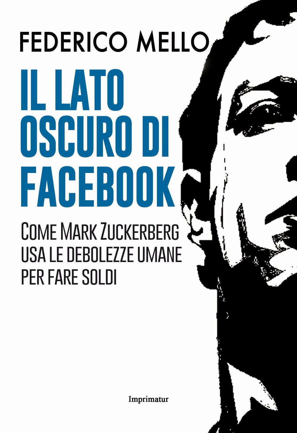 Il lato oscuro di Facebook. Come Mark Zuckerberg usa le debolezze umane per fare soldi book