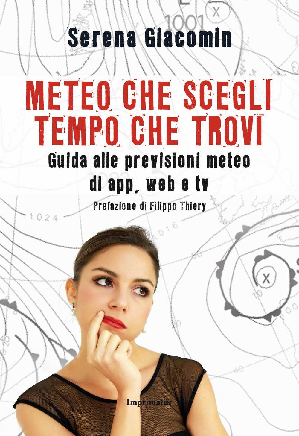Meteo che scegli, tempo che trovi. Guida alle previsioni meteo di app, web e tv book