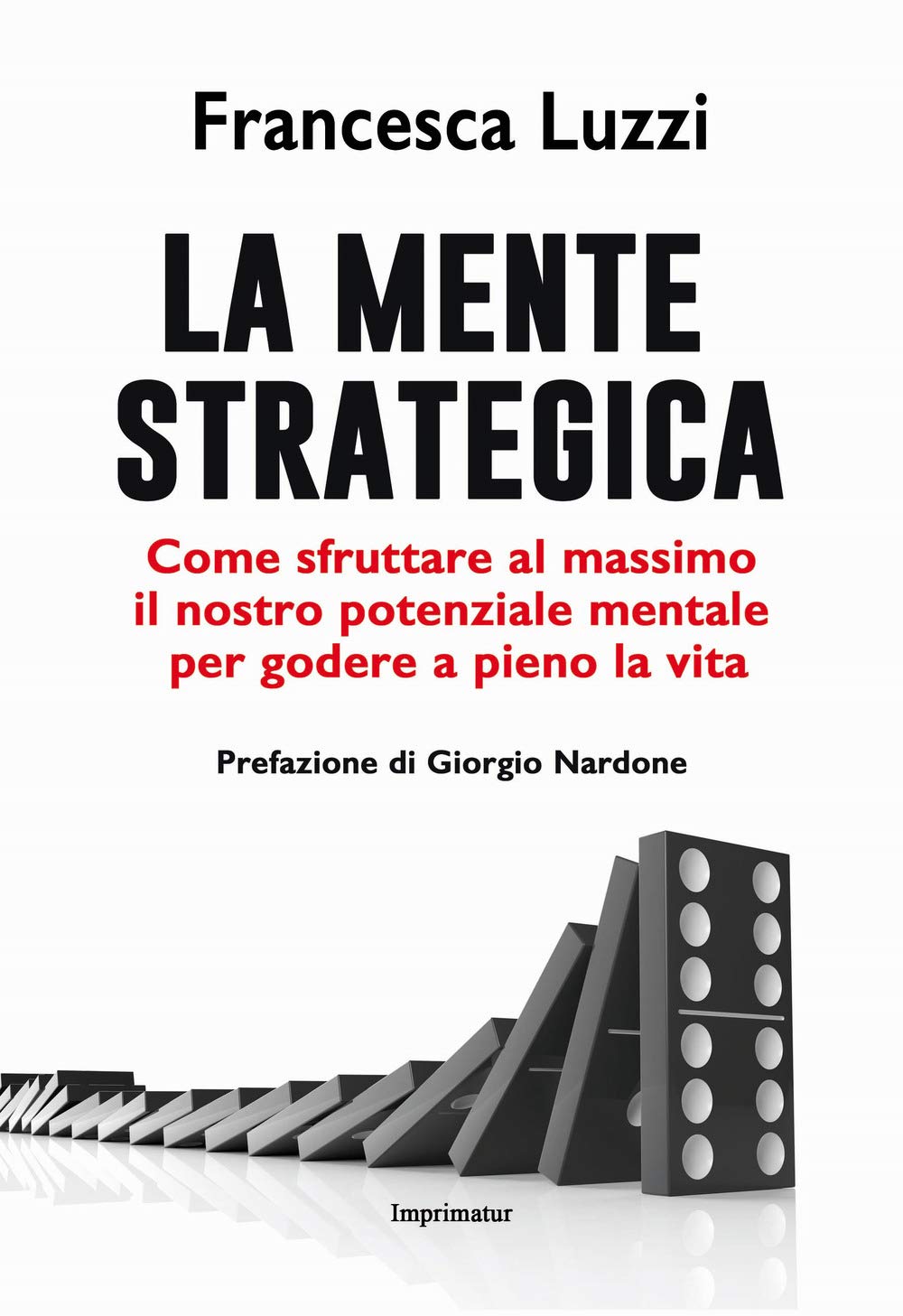 La mente strategica. Come sfruttare al massimo il nostro potenziale mentale per godere a pieno la vita (Saggi) Medicine