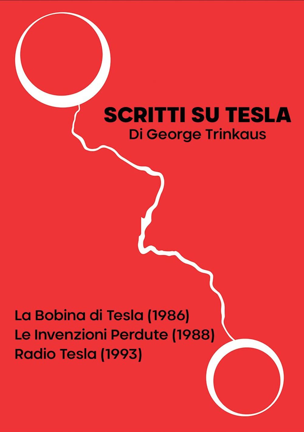 Scritti su Tesla: La Bobina di Tesla (1986)-Le Invenzioni Perdute (1988)-Radio Tesla (1993) book