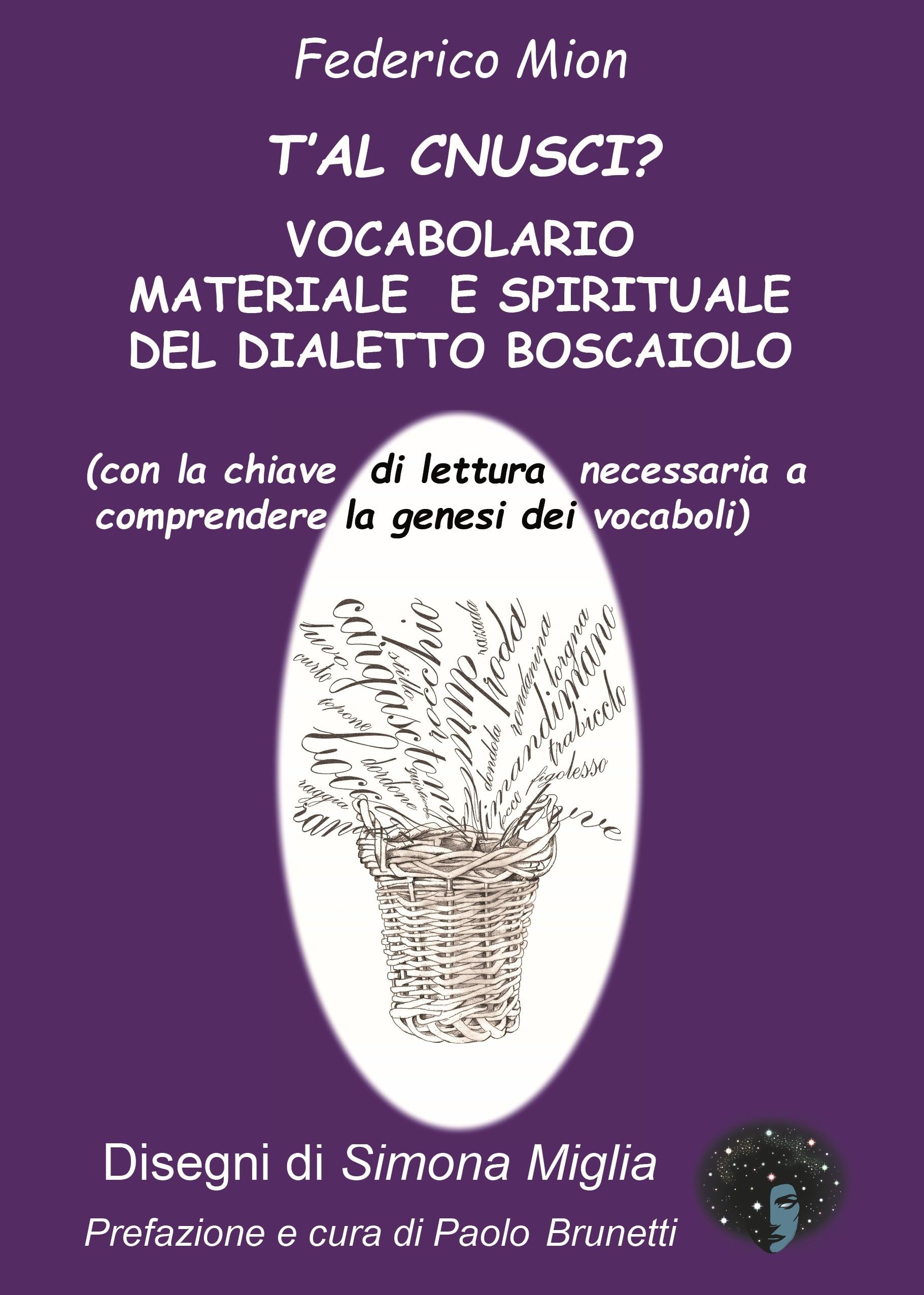 T'al cnusci? Vocabolario materiale e spirituale del dialetto boscaiolo (con la chiave di lettura necessaria a comprendere la genesi dei vocaboli) book