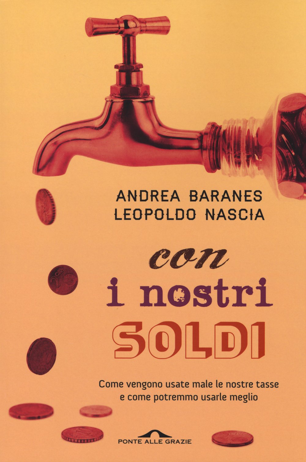 Con i nostri soldi. Come vengono usate male le nostre tasse e come potremmo usarle meglio Business, Finance & Career