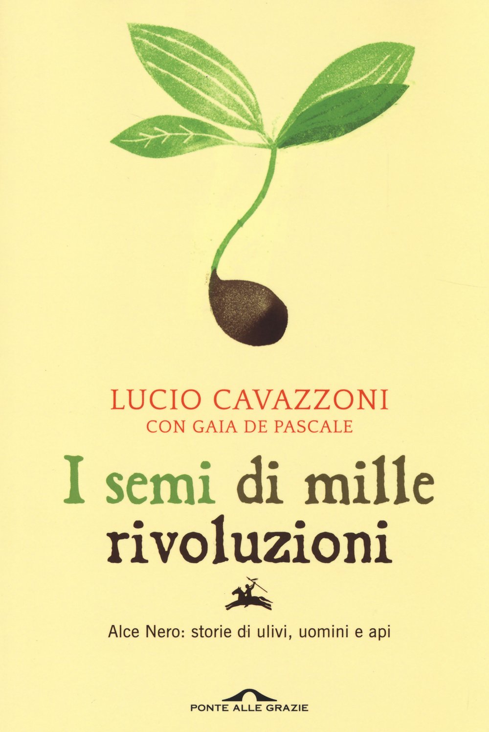 I semi di mille rivoluzioni. Alce Nero: storie di ulivi, uomini e api (Saggi) Business, Finance & Career