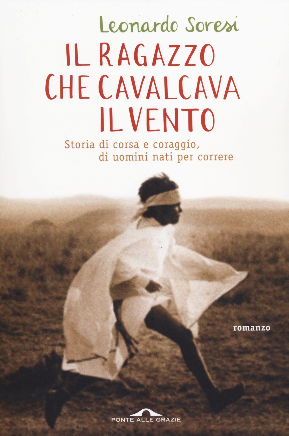 Il ragazzo che cavalcava il vento. Storia di corsa e coraggio, di uomini nati per correre Contemporary literature