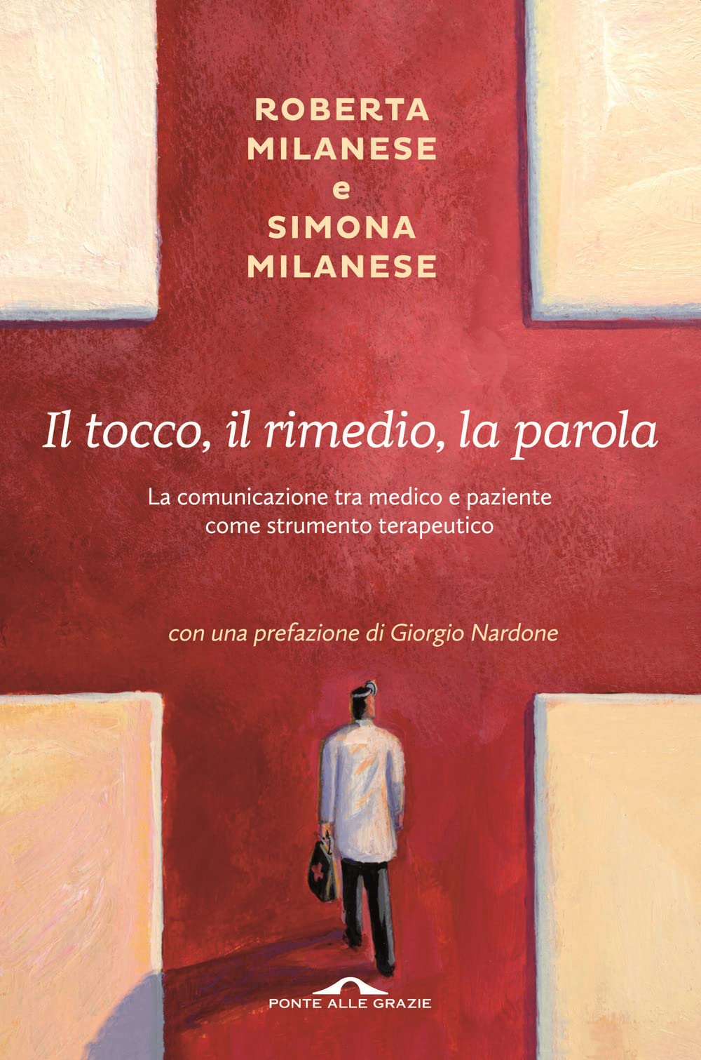 Il tocco, il rimedio, la parola. La comunicazione tra medico e paziente come strumento terapeutico book