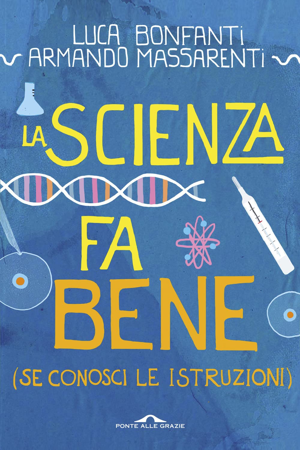 La scienza fa bene (se conosci le istruzioni) book
