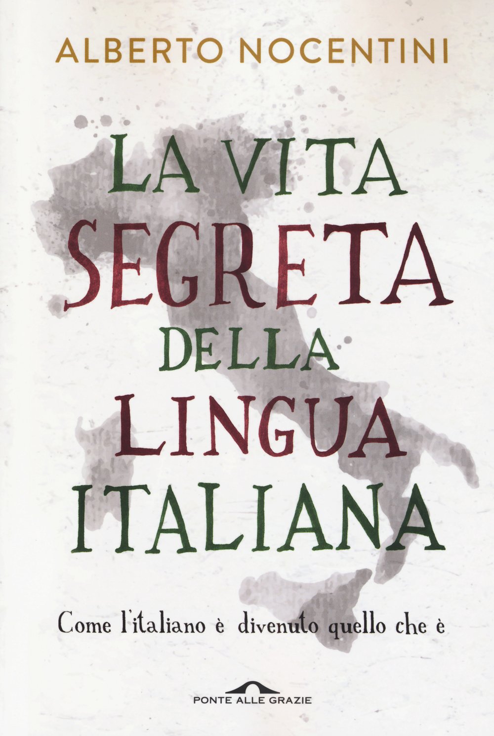 La vita segreta della lingua italiana. Come l'italiano è divenuto quello che è (Saggi) Social Sciences