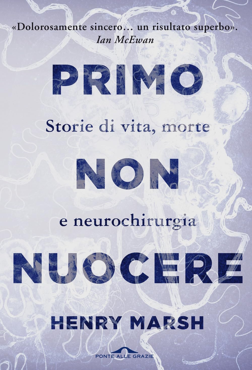 Primo non nuocere. Storie di vita, morte e neurochirurgia book