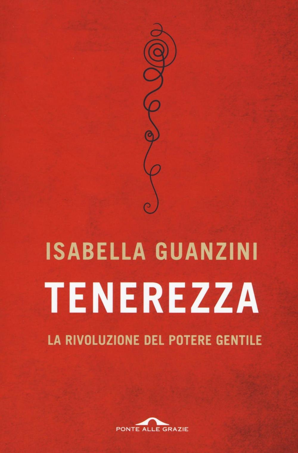 Tenerezza. La rivoluzione del potere gentile Philosophy