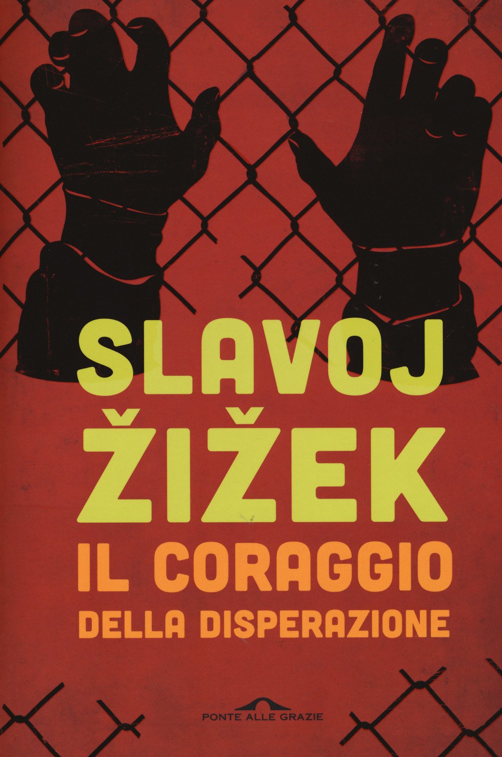 Il coraggio della disperazione. Cronache di un anno agito pericolosamente (Saggi) Business, Finance & Career