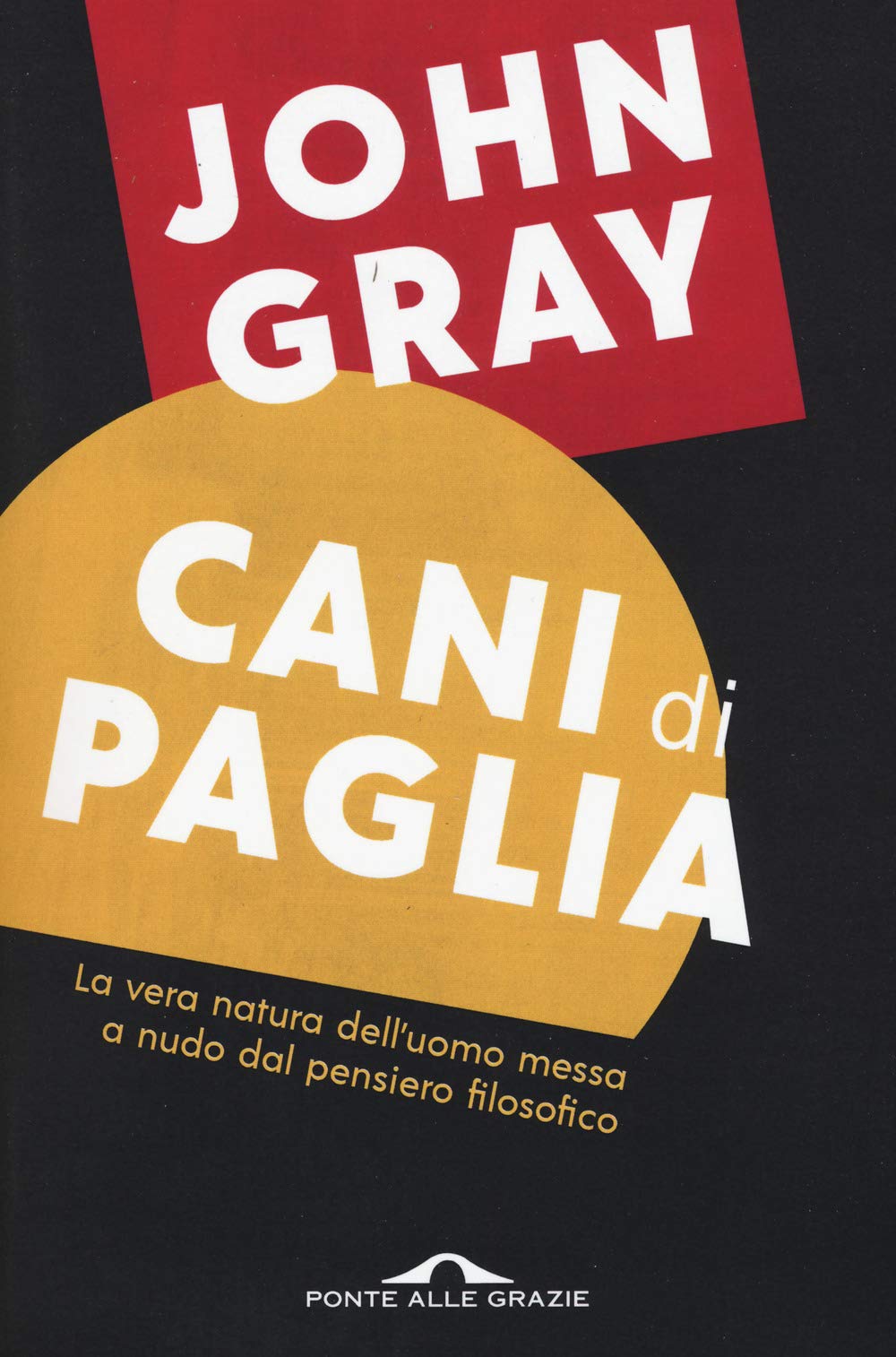 Cani di paglia. Pensieri sull'uomo e altri animali Philosophy