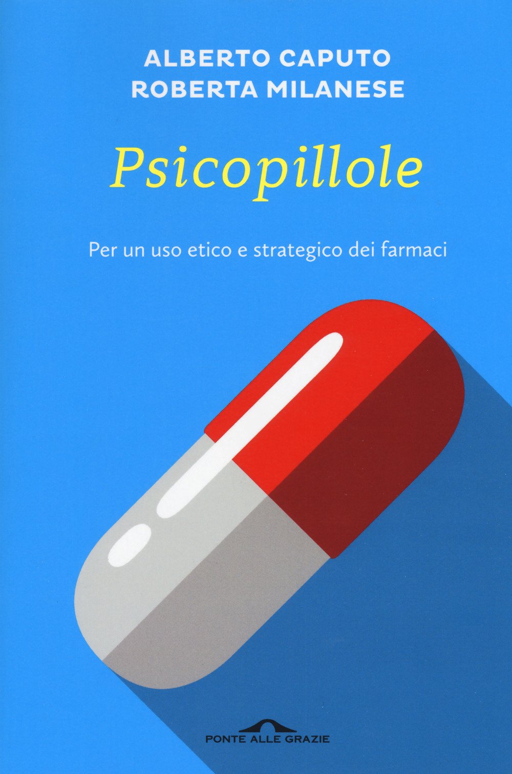 Psicopillole. Per un uso etico e strategico dei farmaci book
