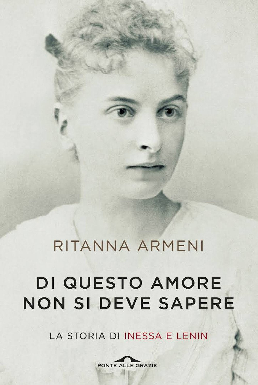 Di questo amore non si deve sapere. La storia di Inessa e Lenin book