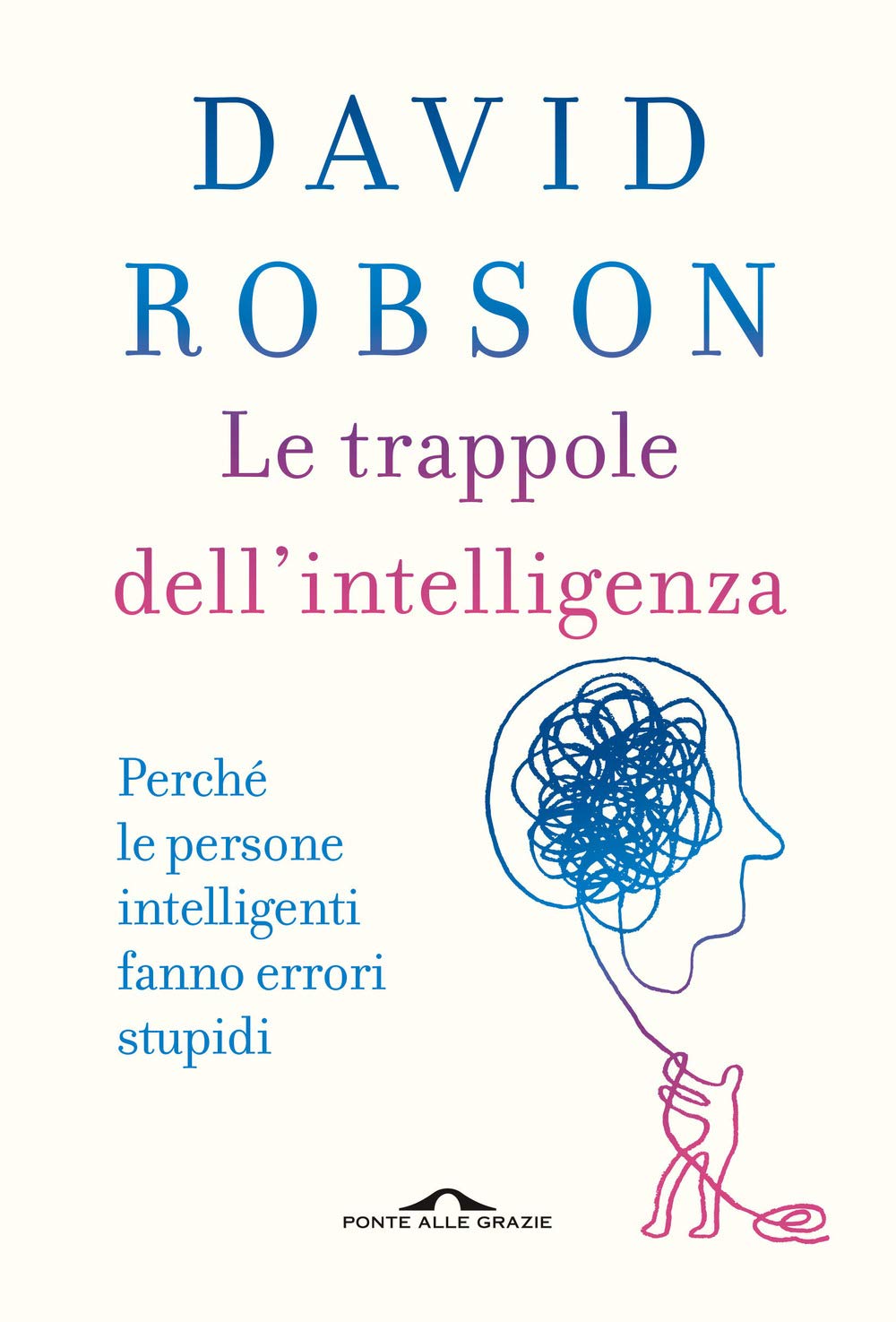 Le trappole dell'intelligenza. Perché le persone intelligenti fanno errori stupidi book