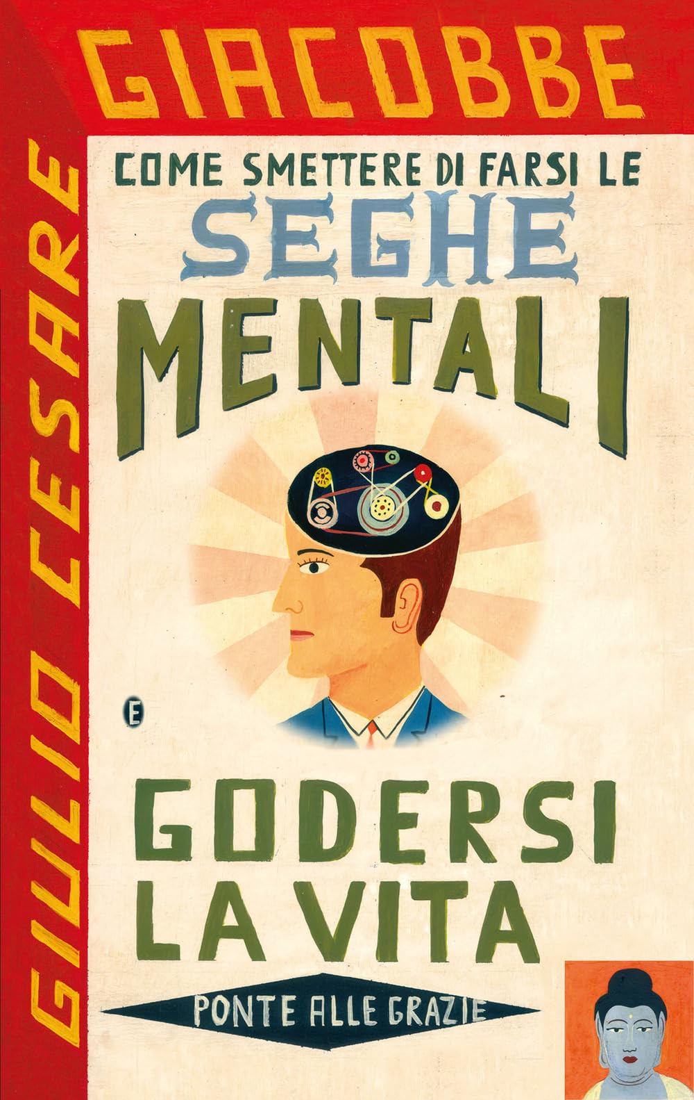 Come smettere di farsi le seghe mentali e godersi la vita Business, Finance & Career