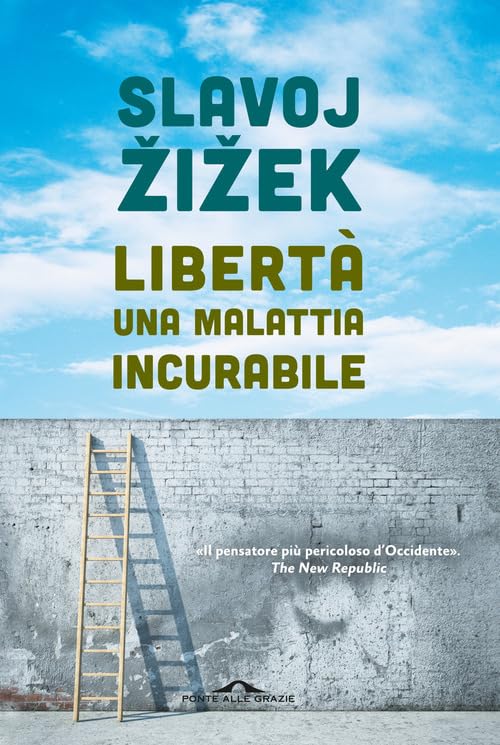 Libertà, una malattia incurabile (Saggi) Philosophy