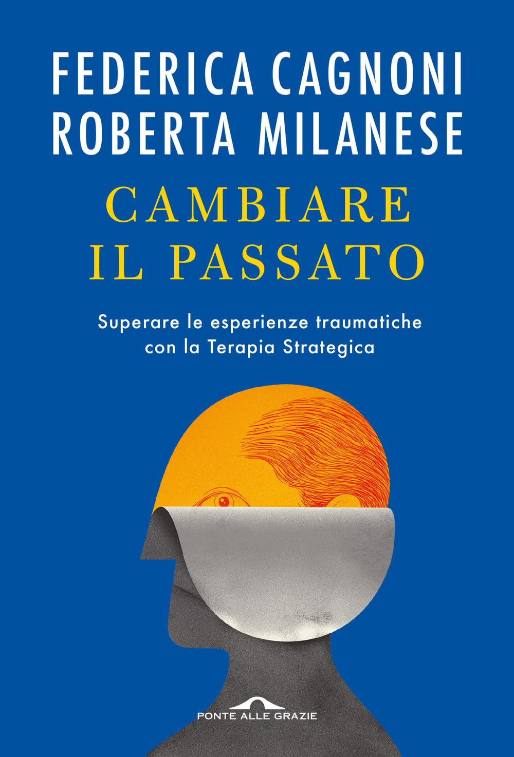 Cambiare il passato. Superare le esperienze traumatiche con la terapia strategica Medicine