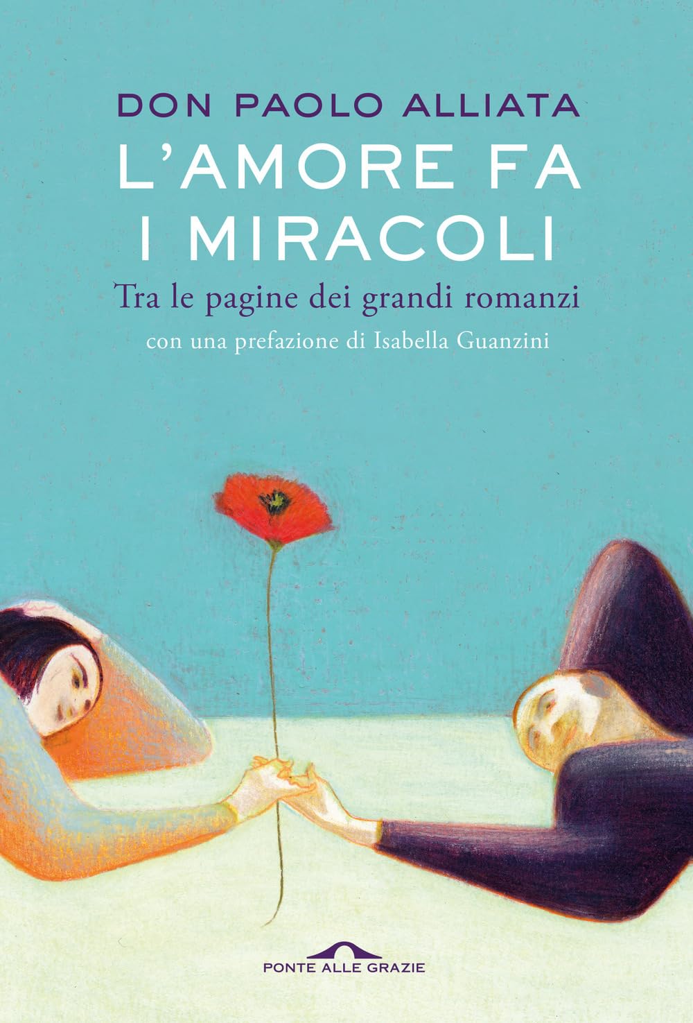 L'amore fa i miracoli. Tra le pagine dei grandi romanzi (Saggi) Contemporary literature