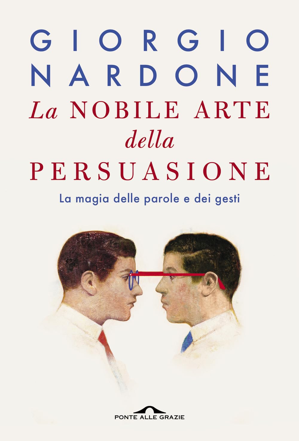La nobile arte della persuasione. La magia delle parole e dei gesti book